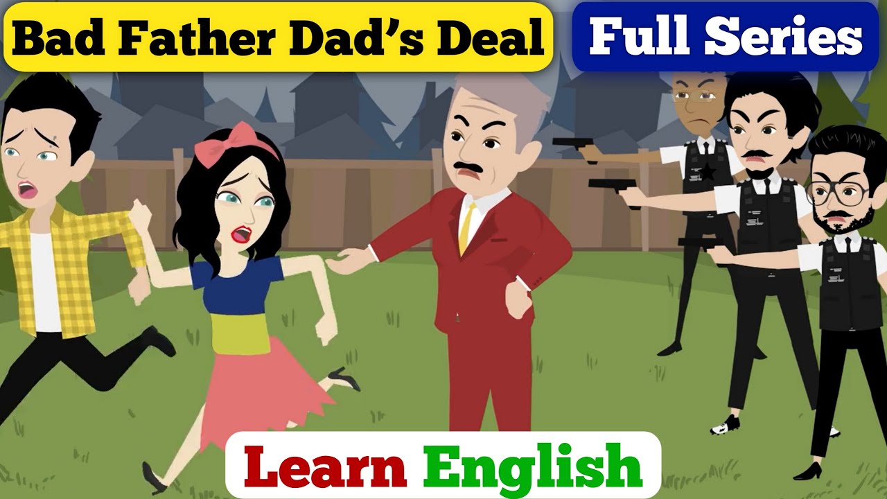 Bad Father Dad’s Deal Full Series | English Story With Subtitle | Animated Stories | Learn English