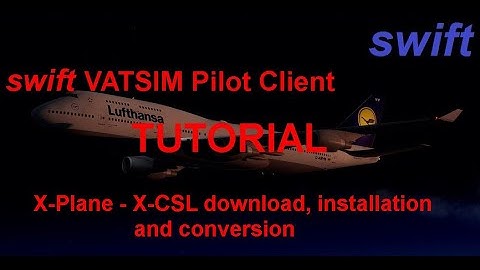 [X-Plane] swift Pilot Client Tutorial | X-CSL Model Set Installation