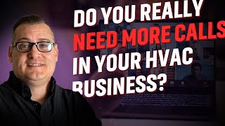 Need More Calls In Your HVAC Business? We reveal the truth in this episode...