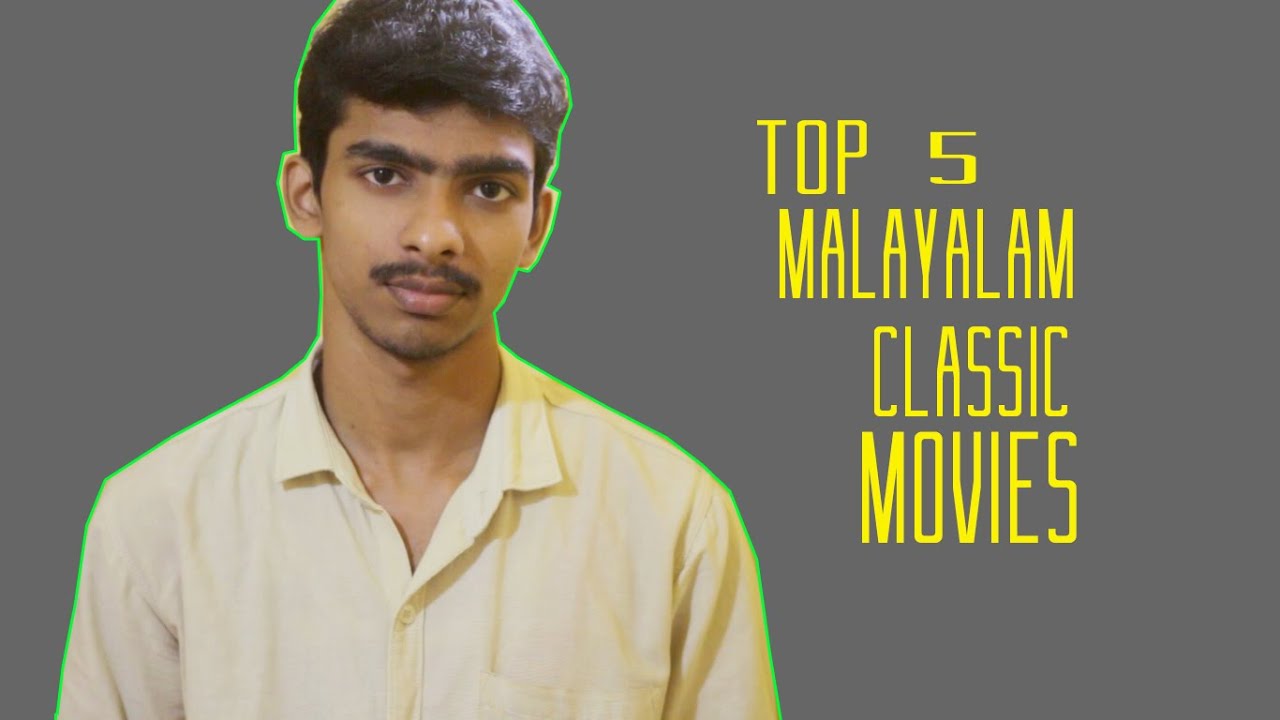 TOP 5 MALAYALAM CLASSIC MOVIES MALAYALAM MOVIES IN WORLD CLASSIC