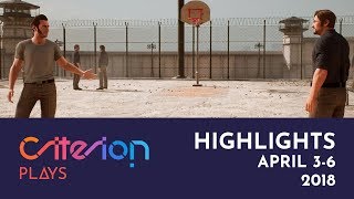 Criterion Plays Highlights | April 3-6, 2018