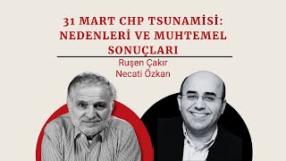 Ruşen Çakır & Necati Özkan: CHP bu başarısını neye borçlu? Koruyabilecek mi?