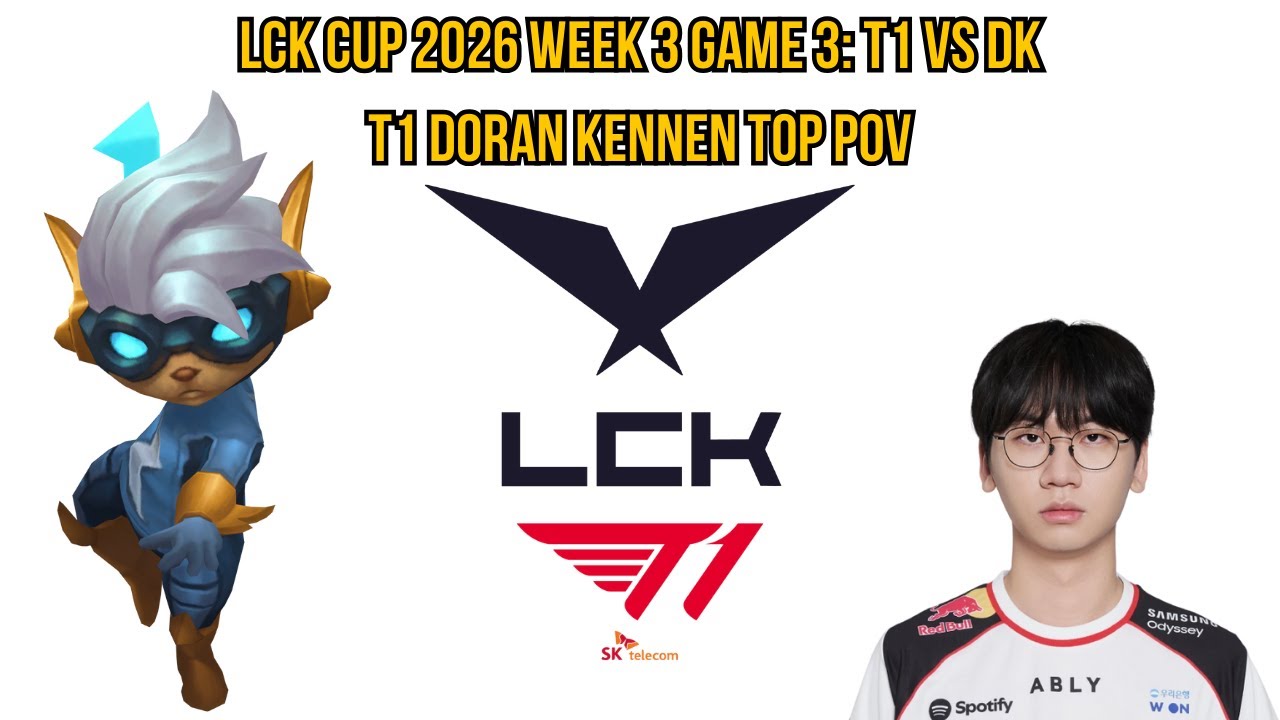 LCK Cup 2026 Week 3 Game 3: T1 vs DK | T1 Doran Kennen Top POV