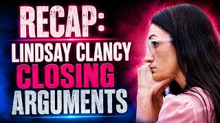 RECAP: Lindsay Clancy Closing Arguments