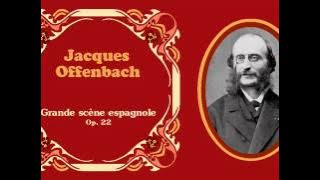 Jacques Offenbach - «Grande scène espagnole» Op. 22 (1840)