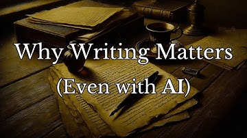 Why Writing Matters (Even with AI)
