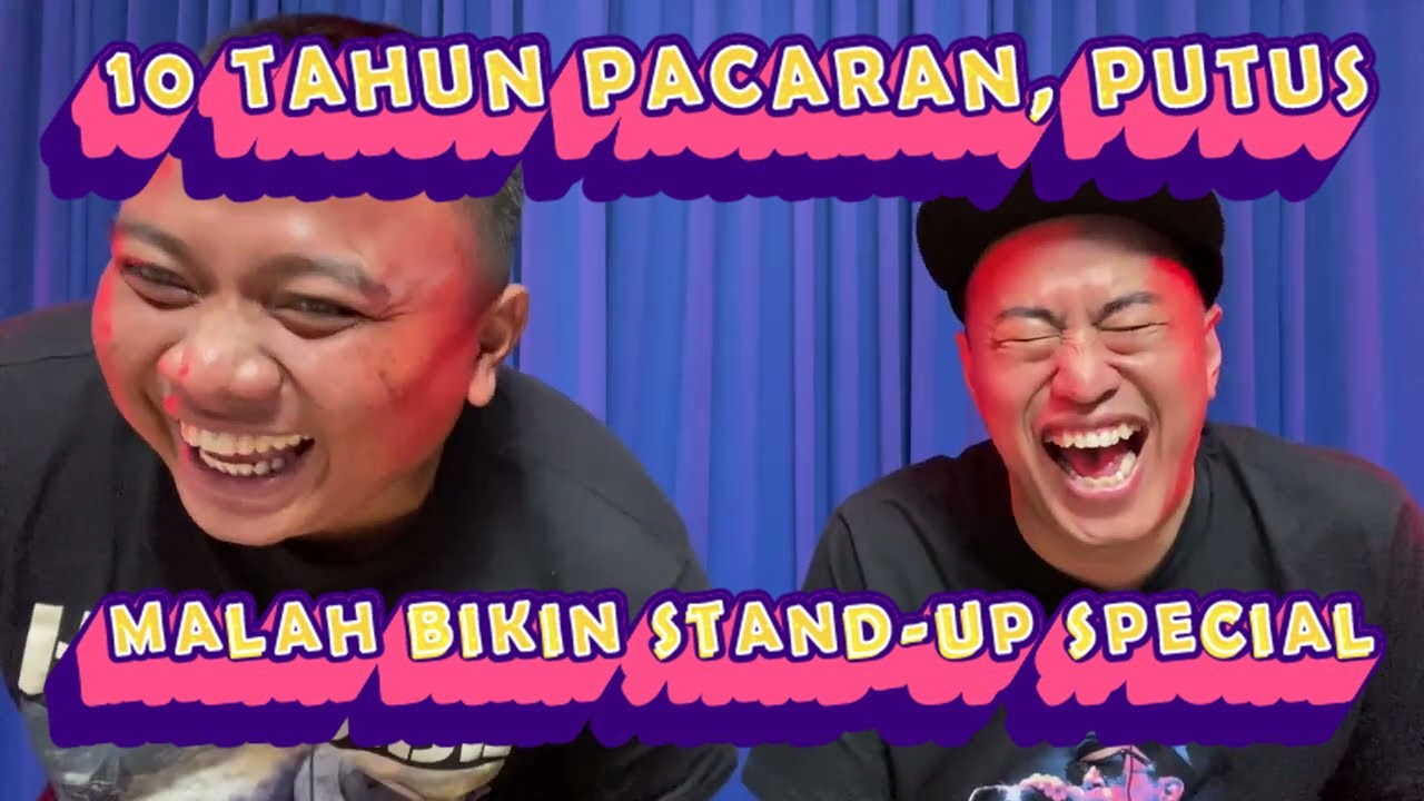 10 TAHUN PACARAN, PUTUS MALAH BIKIN STAND-UP SPECIAL feat KICUY