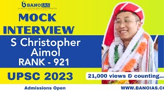 S Christopher Aimol, Rank-921 | UPSC CSE 2023 | Mock Interview | BANO IAS | 8527366376