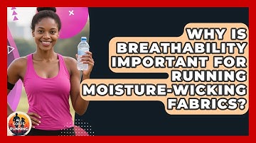 Why Is Breathability Important For Running Moisture-wicking Fabrics? - All Sorts Of Running
