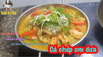 CÁCH LÀM CÁ CHÉP OM DƯA / CÁCH NẤU CÁ CHÉP OM DƯA kiểu bắc ( Hà Nội ) / Thành Đạt Food