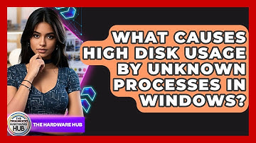 What Causes High Disk Usage By Unknown Processes In Windows? - The Hardware Hub