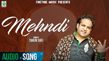 Mehndi | Full Audio Song | Tarun Sufi | Latest Punjabi Song 2019 | Finetone Music