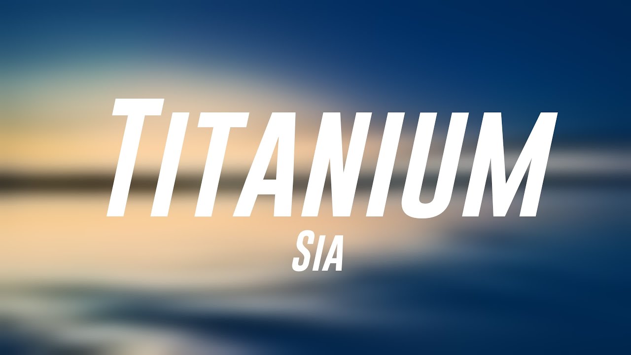 Titanium Sia [Lyricsexploring] 💣 YouTube