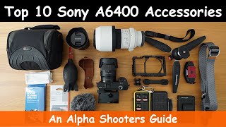 My Top 10 Sony A6400 Accessories