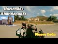 Visitando Ex Haciendas ABANDONADAS de Nuevo León