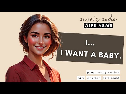 [ASMR] i... i want a baby. [pregnancy series part 1] [wife roleplay] [f4m]