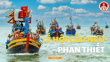 Đặc Sắc Lễ Hội Cầu Ngư Tại Thành Phố Phan Thiết - Tỉnh Bình Thuận