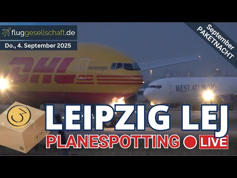 Leipzig Airport Live: Paketnacht 4. Sept. 2025 #livestream