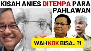 KISAH ANIES DITEMPA PARA PAHLAWAN !!