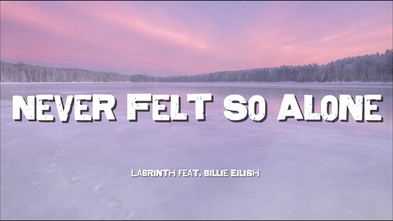 Never Felt So Alone Labrinth Billie Eilish (Lyrics Video) | And I Never Felt So Alone Na-Na Trend