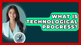 What Is Technological Progress? - Philosophy Beyond