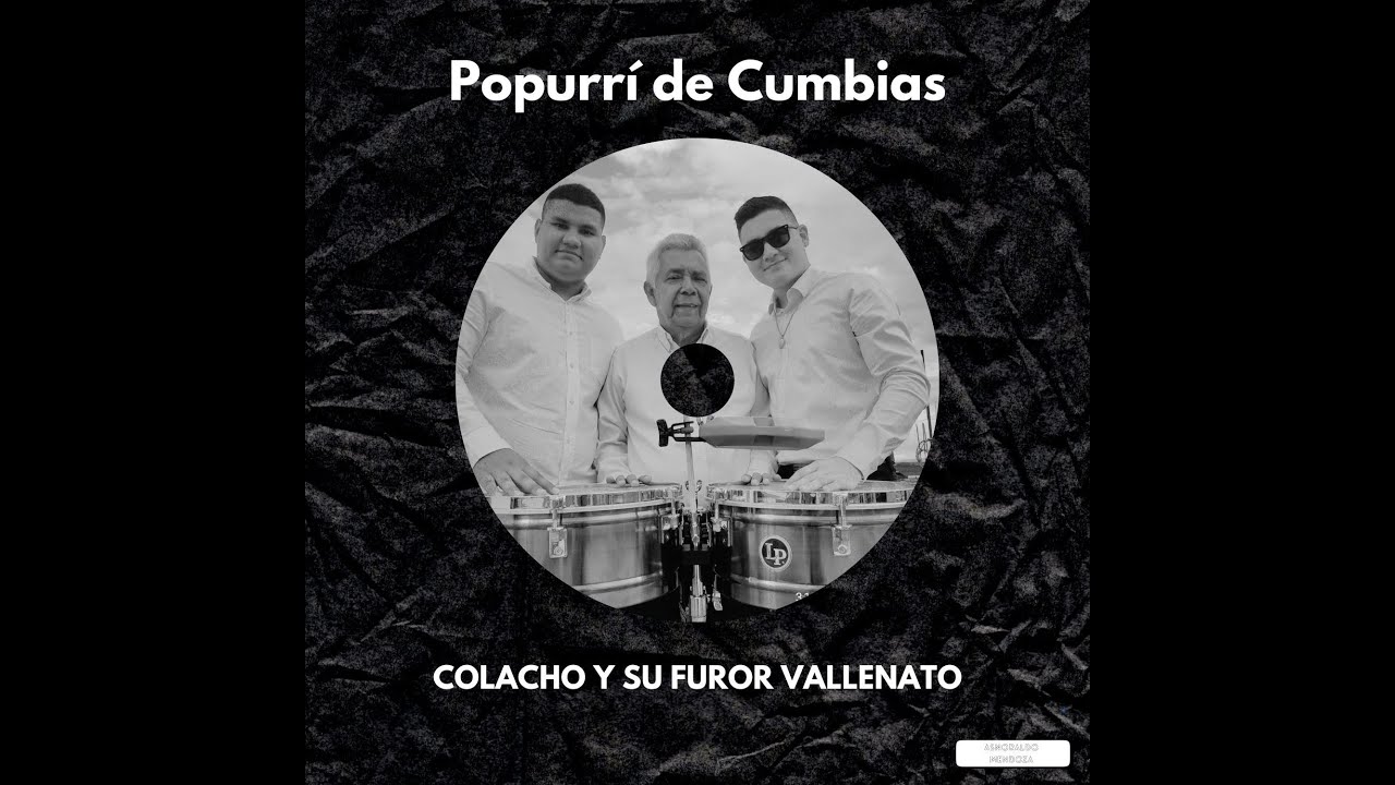 Popurrí de Cumbias - Colacho y su Furor Vallenato