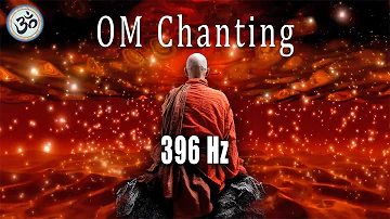 OM Chanting 396 Hz, Destroy Unconscious Blockages and Negativity, Singing Bowls, Meditation Music