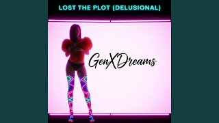 LOST THE PLOT (DELUSIONAL)