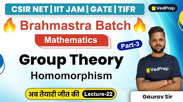 Homomorphism | Group Theory | Mathematics | CSIR NET | IIT JAM | GATE | TIFR | VedPrep Maths Academy