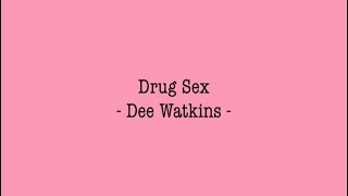 Drug Sex - Dee Watkins - lyric video