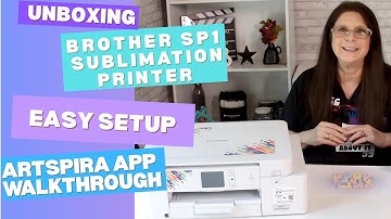 Part 1| Unboxing the Brother SP1 Sublimation Printer| Easy Setup, Artspira App Walkthrough & Review