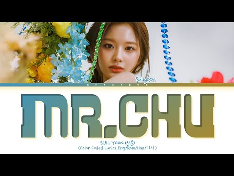 SULLYOON (NMIXX) Mr. Chu (orignal: Apink) Lyrics (Color Coded Lyrics)