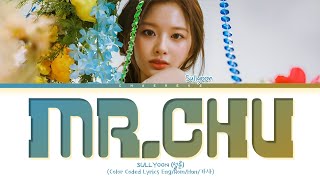 SULLYOON (NMIXX) Mr. Chu (orignal: Apink) Lyrics (Color Coded Lyrics)