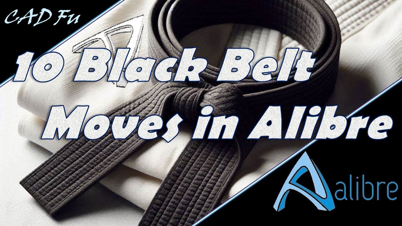 Black Belt in Alibre: 10 Master Moves!