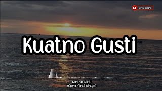 Kuatno Gusti - Cover Cindi cintya (Lirik lagu)
