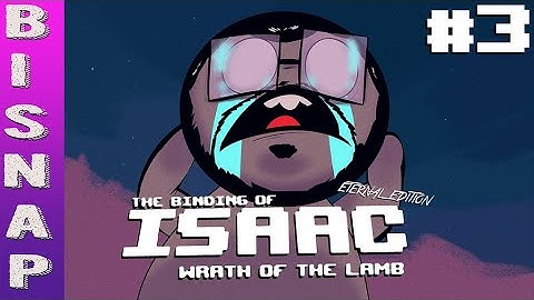 Bisnap Streams Isaac: Eternal - Part 3
