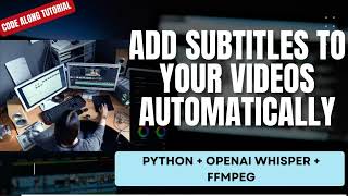 How to Auto-Generate Subtitles for Videos using Python, OpenAI Whisper & FFMPEG