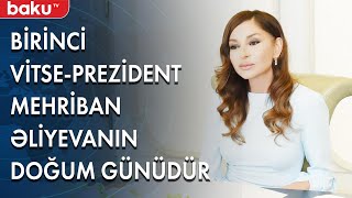 Bu gün Birinci vitse-prezident Mehriban Əliyevanın doğum günüdür - Baku TV