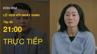 TRỰC TIẾP VTV1 | Full Tập 20 - Lỡ Hẹn Với Ngày Xanh | VTV Giải Trí