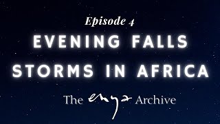 Enya's "Evening Falls..." "Storms In Africa" - Episode 4 - The Enya Archive