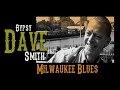 Gypsy Dave Smith -  Milwaukee Blues (Country Blues Music)