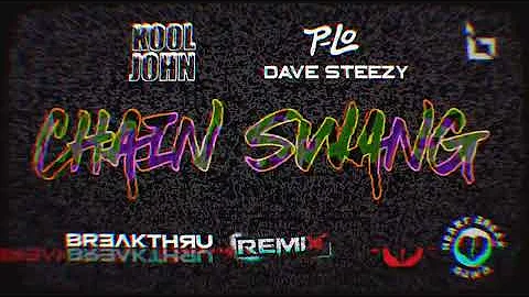 KOOL JOHN x P-LO x DAVE STEEZY • CHAIN SWANG (REMIX) 2024 NEW | BREAKTHRU BEAT