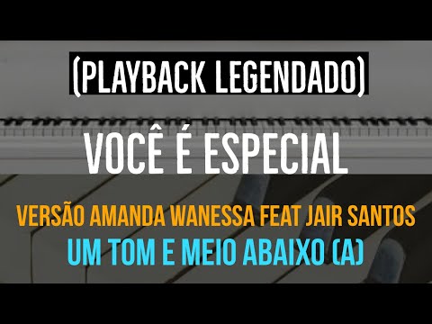 Você é especial - Playback Amanda Wanessa Um Tom e meio abaixo (A)