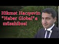Hikmət Hacıyevin "Haber Global"a xüsusi müsahibəsi - Baku TV