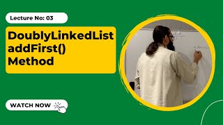 DoublyLinkedList addFirst() Method | 3 | Coding Interview Preparation