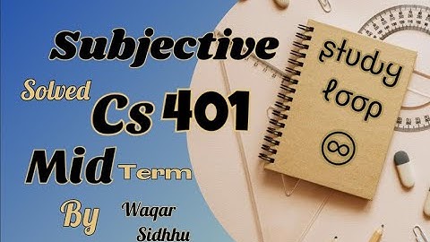 Cs401 mid term subjective by waqar siddhu past paper Vu