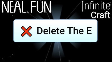 How to Make Delete The E in Infinite Craft | Get Delete The E in Infinite Craft