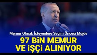 Seçim öncesi devlete 97 bin memur işçi ve personel alımı 2023