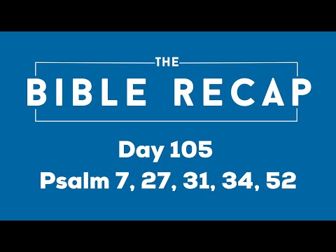 Day 105 (Psalm 7, 27, 31, 34, 52)