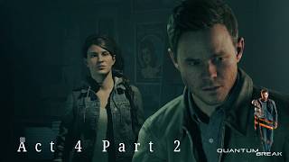 QUANTUM BREAK Gameplay Walkthrough Act 4 Part 2 (Preparing the Time Machine) Full Game Let'splay